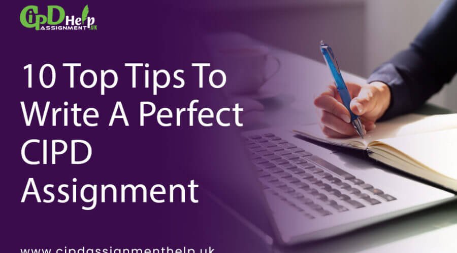 CIPD: 10 Tips to Write a Perfect CIPD Assignment